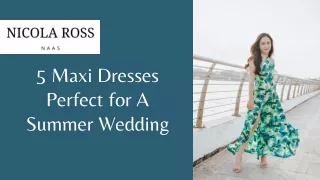 5 Maxi Dresses Perfect for A Summer Wedding - Nicola Ross