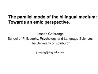 The parallel mode of the bilingual medium: Towards an emic perspective. Joseph Gafaranga