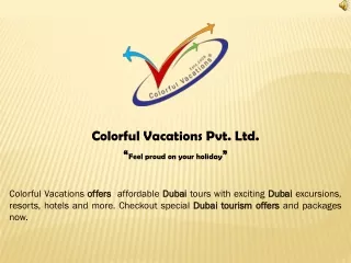 Colorful Vacations Pvt. Ltd. “ Feel proud on your holiday ”