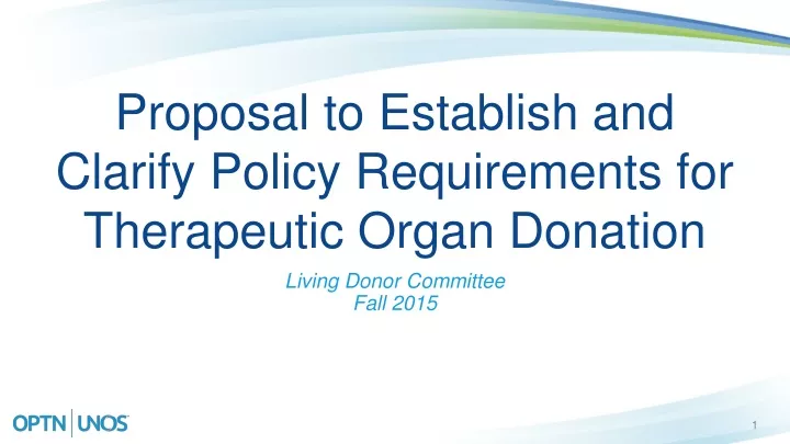 proposal to establish and clarify policy requirements for therapeutic organ donation