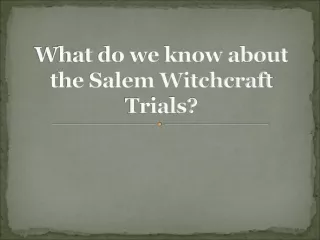 What do we know about the Salem Witchcraft Trials?