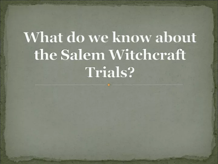 what do we know about the salem witchcraft trials