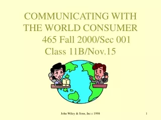 COMMUNICATING WITH THE WORLD CONSUMER      465 Fall 2000/Sec 001  Class 11B/Nov.15