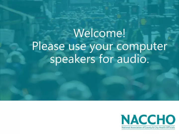 welcome please use your computer speakers for audio