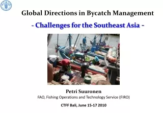 Global Directions in Bycatch Management - Challenges for the Southeast Asia  -