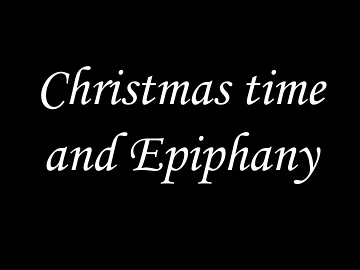 christmas time and epiphany