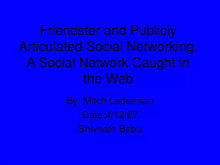 friendster and publicly articulated social networking a social network caught in the web