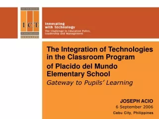 The Integration of Technologies in the Classroom Program of Placido del Mundo Elementary School