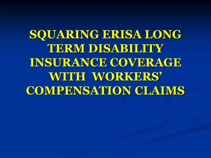 squaring erisa long term disability insurance coverage with workers compensation claims