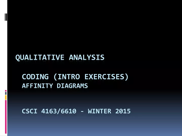 qualitative analysis coding intro exercises affinity diagrams csci 4163 6610 winter 2015
