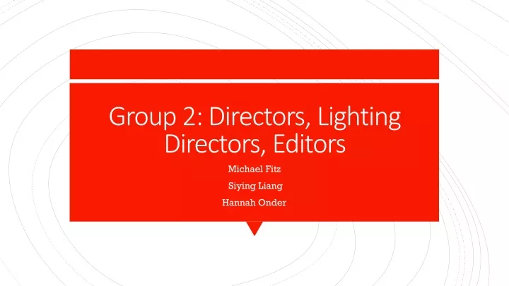 group 2 directors lighting directors editors