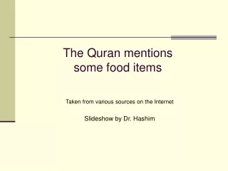 The Quran mentions  some food items