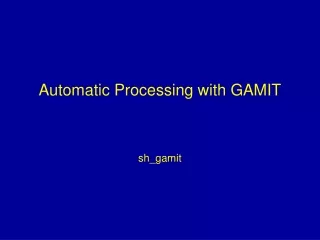 Automatic Processing with GAMIT