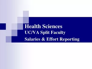 Health Sciences UC/VA Split Faculty  Salaries &amp; Effort Reporting