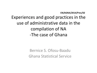 Bernice S. Ofosu-Baadu Ghana Statistical Service