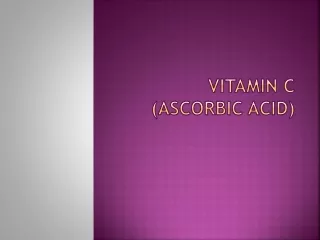 VITAMIN C  (ASCORBIC ACID)