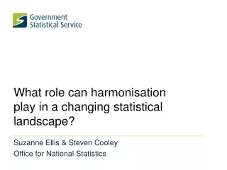 What role can harmonisation  play in a changing statistical landscape?