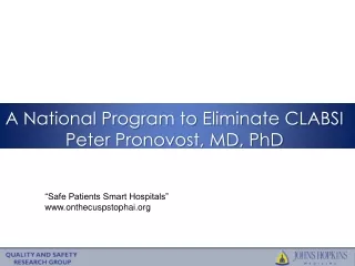 A National Program to Eliminate CLABSI  Peter Pronovost, MD, PhD