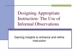 Designing Appropriate Instruction: The Use of Informal Observations