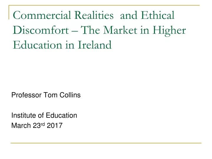 commercial realities and ethical discomfort the market in higher education in ireland