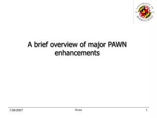 A brief overview of major PAWN enhancements