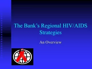 The Bank’s Regional HIV/AIDS Strategies