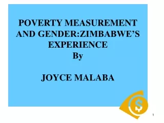 POVERTY MEASUREMENT AND GENDER:ZIMBABWE’S EXPERIENCE By JOYCE MALABA