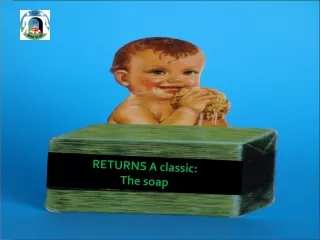 RETURNS A classic: The soap
