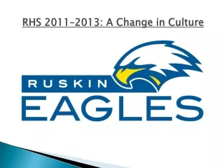 RHS 2011–2013: A Change in Culture