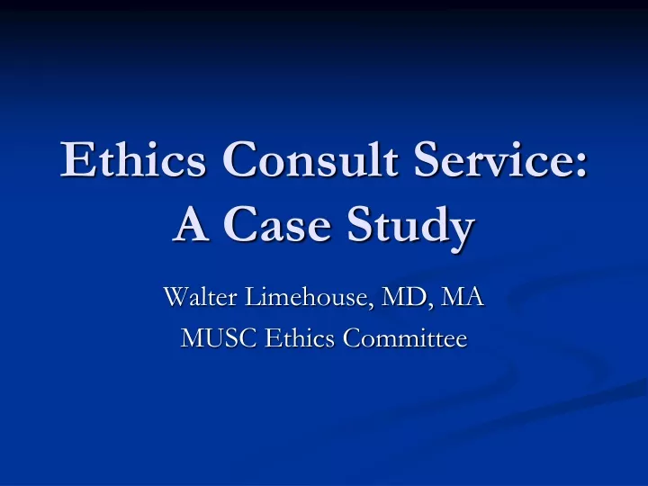 ethics consult service a case study
