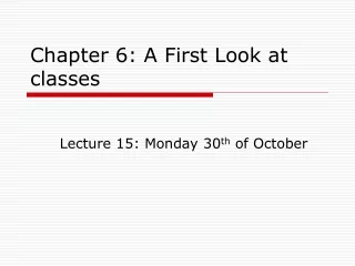 Chapter 6: A First Look at classes