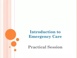 Introduction to Emergency Care Practical Session