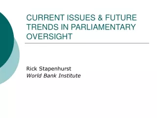 CURRENT ISSUES &amp; FUTURE TRENDS IN PARLIAMENTARY OVERSIGHT