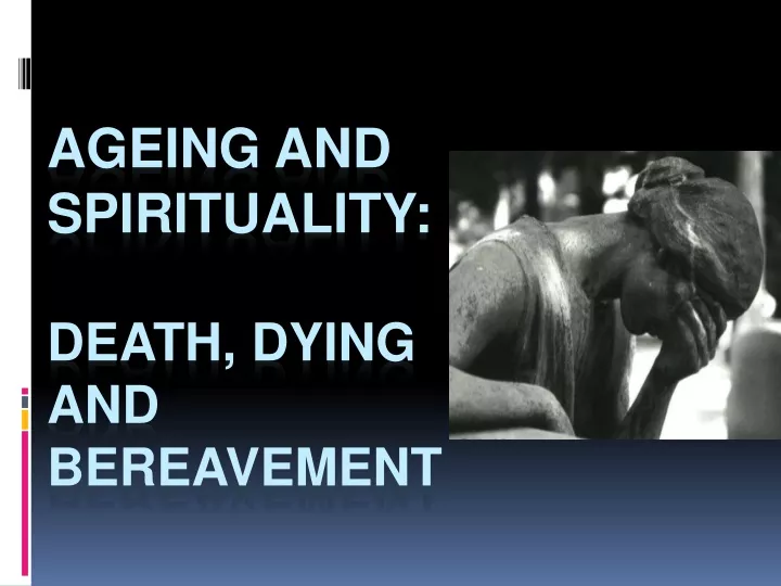 ageing and spirituality death dying and bereavement