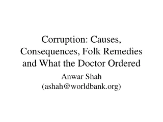Corruption: Causes, Consequences, Folk Remedies and What the Doctor Ordered