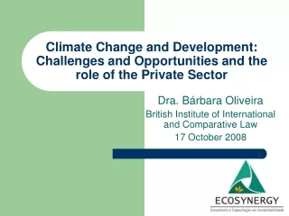 Climate Change and Development: Challenges and Opportunities and the role of the Private Sector