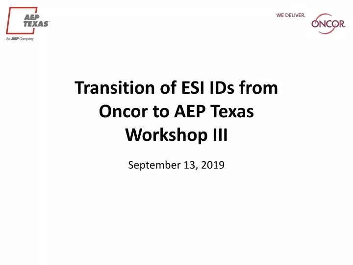 transition of esi ids from oncor to aep texas workshop iii