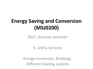 Energy Saving and Conversion (MSJ0200)
