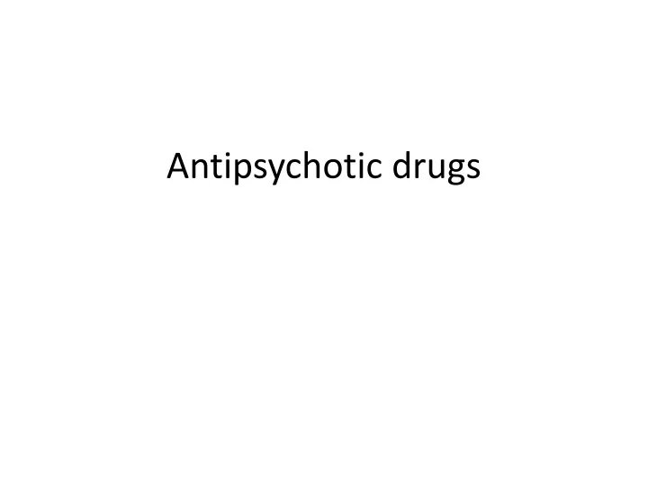 antipsychotic drugs