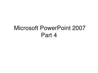 Microsoft PowerPoint 2007 Part 4