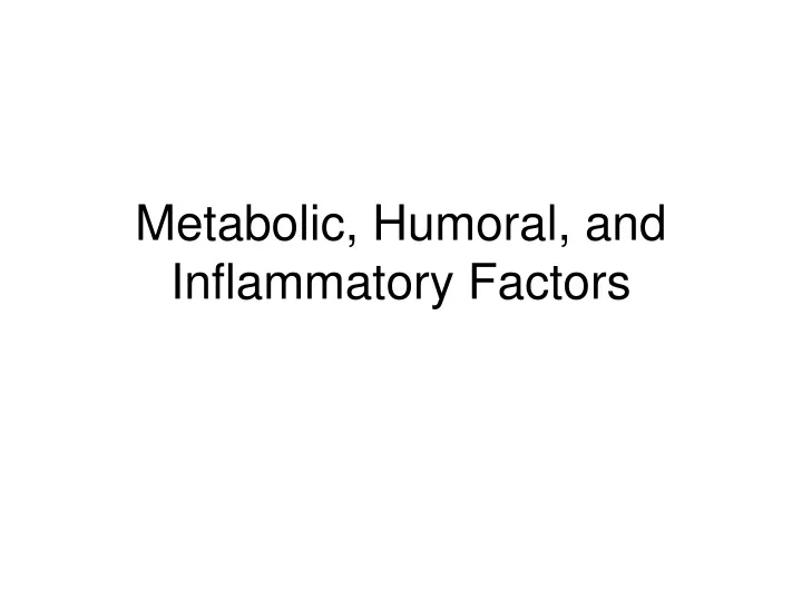 metabolic humoral and inflammatory factors