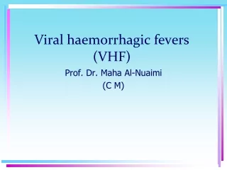 Viral haemorrhagic fevers (VHF)