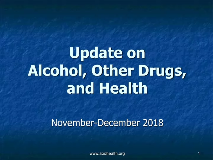 update on alcohol other drugs and health