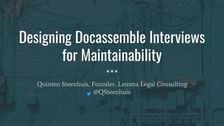 designing docassemble interviews for maintainability