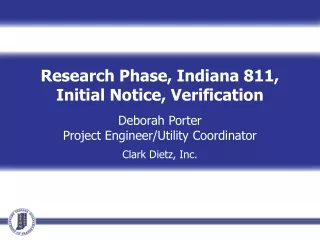 Research Phase, Indiana 811, Initial Notice, Verification Deborah Porter