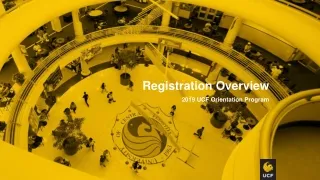 Registration Overview 2019  UCF Orientation Program