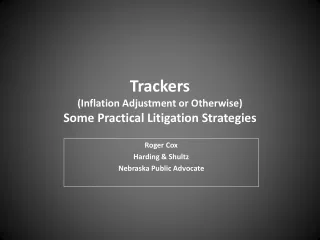 Trackers (Inflation Adjustment or Otherwise) Some Practical Litigation Strategies