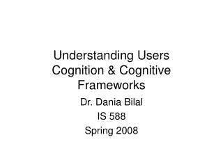 Understanding Users Cognition &amp; Cognitive Frameworks