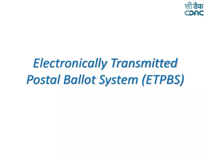 electronically transmitted postal ballot system etpbs