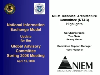 NIEM Technical Architecture Committee (NTAC) Highlights Co-Chairpersons Tom Clarke Jeremy Warren
